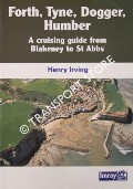 Book cover of Forth, Tyne, Dogger, Humber - A Cruising Guide from Blakeney to St Abbs by IRVING, Henry